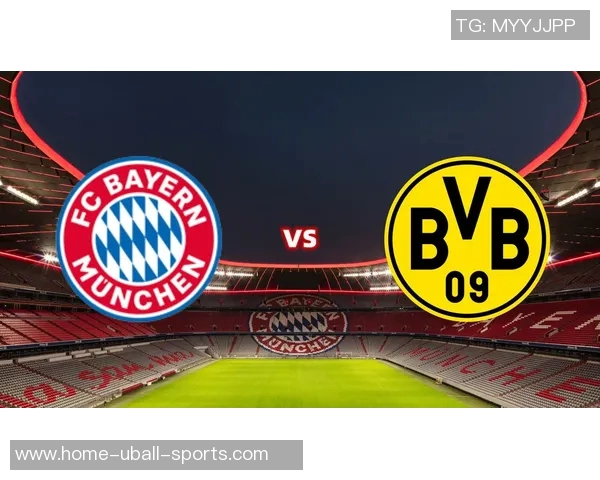 拜仁与多特德超杯巅峰对决谁能夺得新赛季首个荣誉桂冠